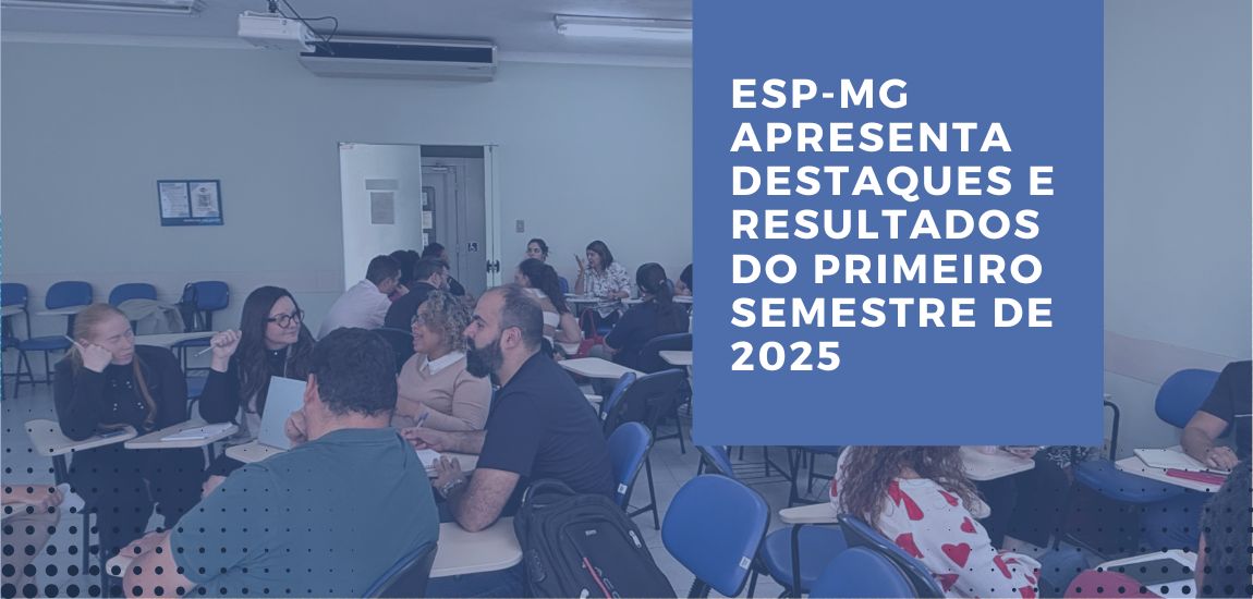 ESP-MG conclui primeiro semestre com entregas que fortalecem o SUS em Minas Gerais